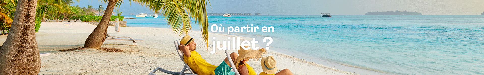Où partir en Juillet ?